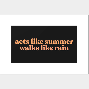 She Acts Like Summer and Walks Like Rain Posters and Art